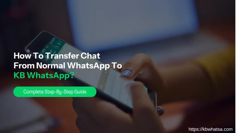 How to transfer chat from normal whataspp to kbwhatsapp