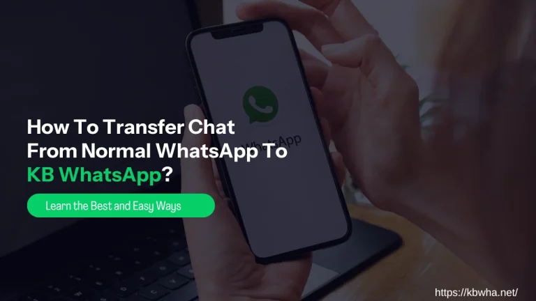 How To Transfer Chat From Normal WhatsApp To KB WhatsApp